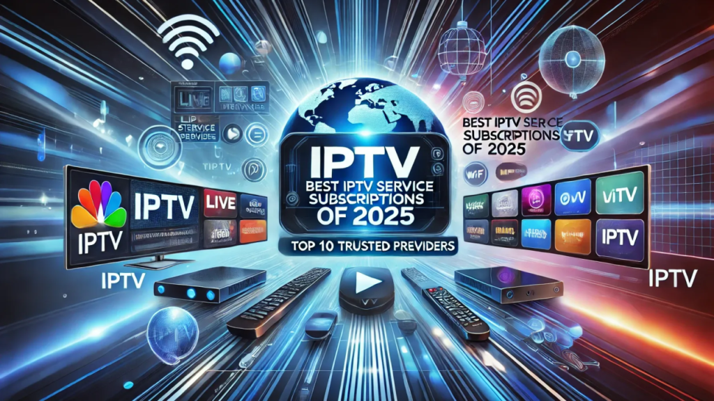 Subscription IPTV: Your Ultimate Guide to Modern Entertainment